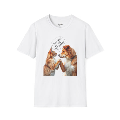 Unisex T-shirt with funny dog quote "I Know What You Did Last Summer!" featuring playful dog illustration.